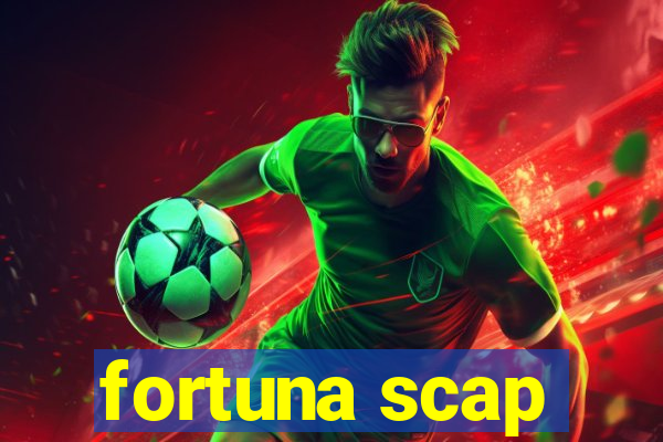 fortuna scap