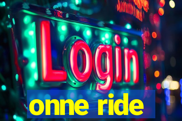 onne ride