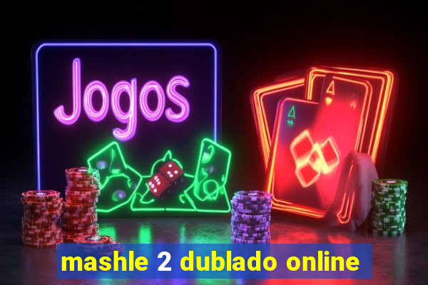 mashle 2 dublado online