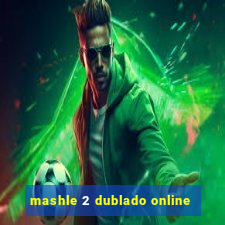 mashle 2 dublado online