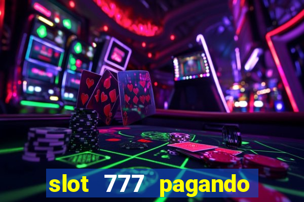 slot 777 pagando no cadastro