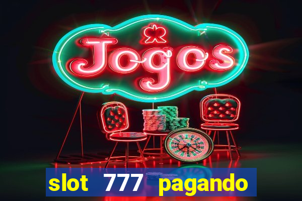 slot 777 pagando no cadastro