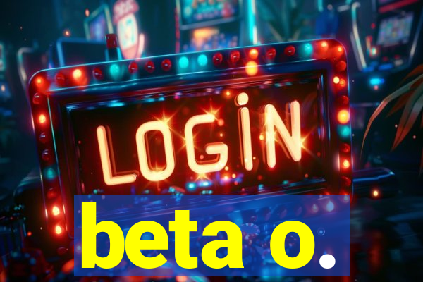 beta o.