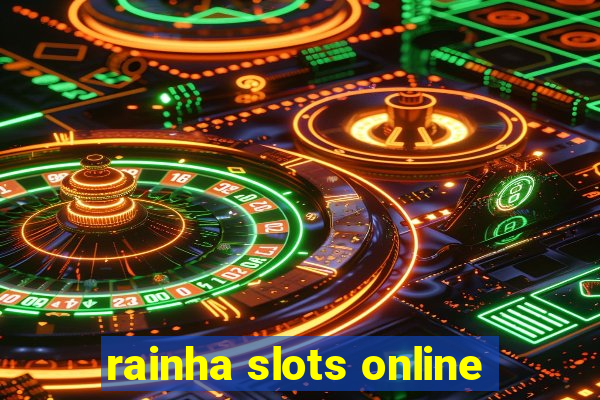 rainha slots online