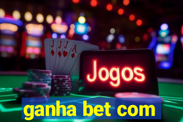 ganha bet com