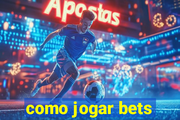 como jogar bets