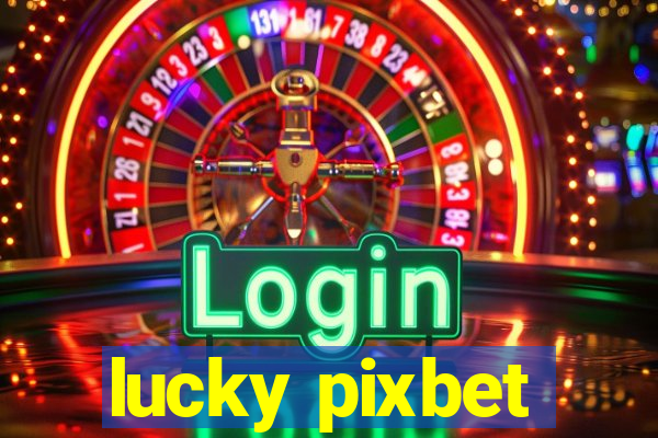 lucky pixbet