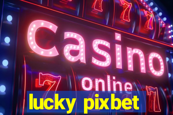 lucky pixbet