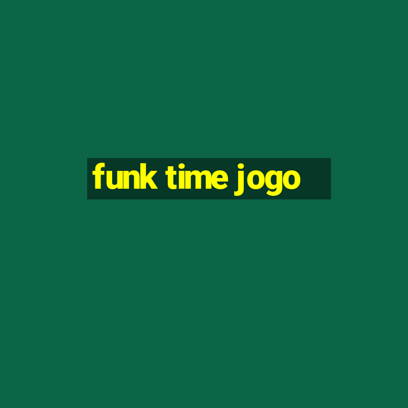 funk time jogo