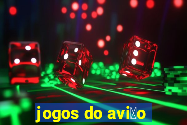 jogos do avi茫o