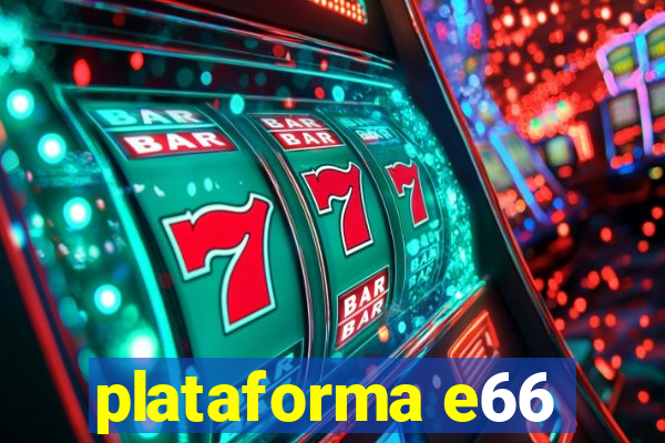 plataforma e66