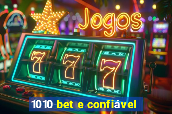 1010 bet e confiável