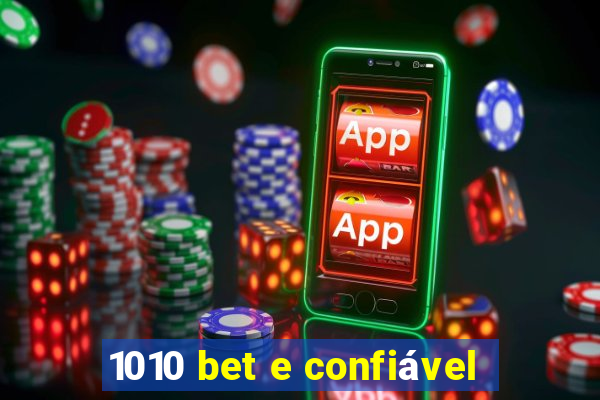 1010 bet e confiável