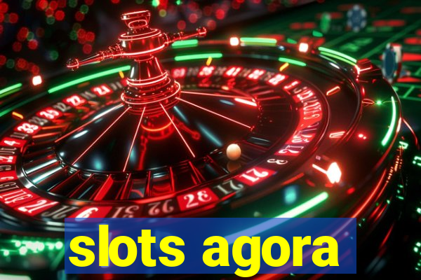 slots agora