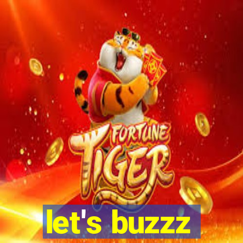 let's buzzz