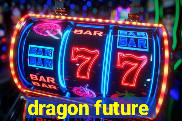 dragon future