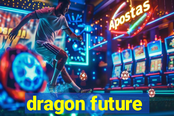 dragon future