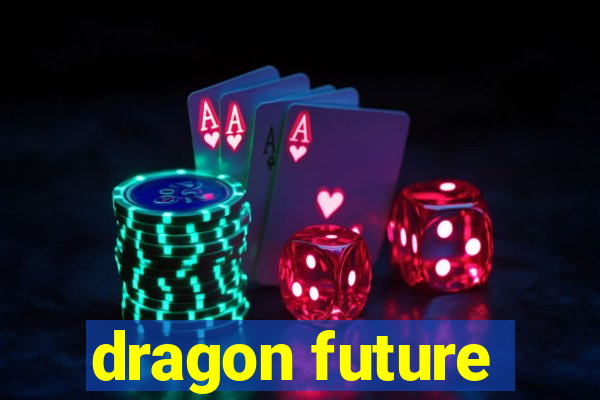 dragon future