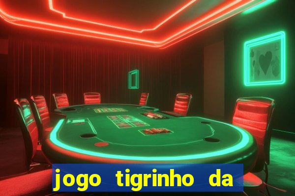 jogo tigrinho da dinheiro mesmo