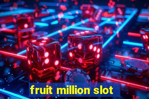 fruit million slot