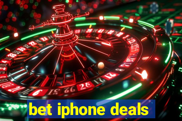 bet iphone deals