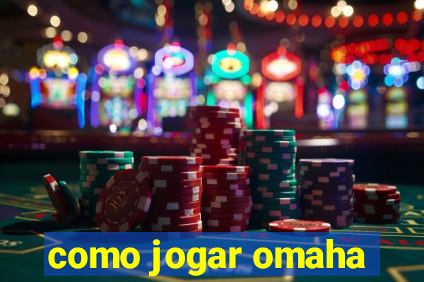 como jogar omaha