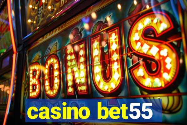 casino bet55