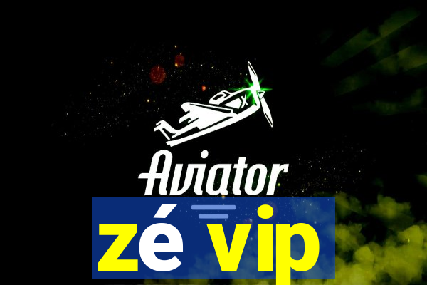 zé vip