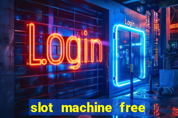 slot machine free play no download