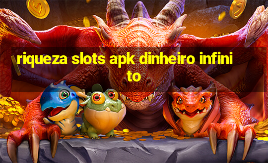 riqueza slots apk dinheiro infinito