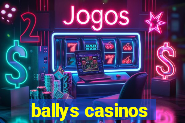 ballys casinos