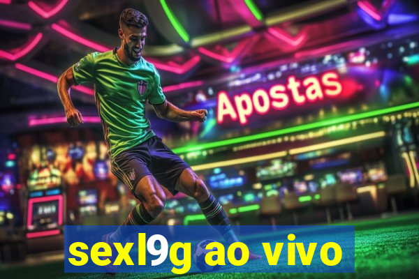 sexl9g ao vivo