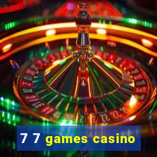 7 7 games casino