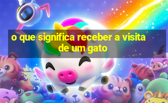 o que significa receber a visita de um gato