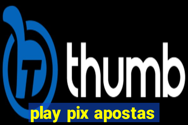 play pix apostas