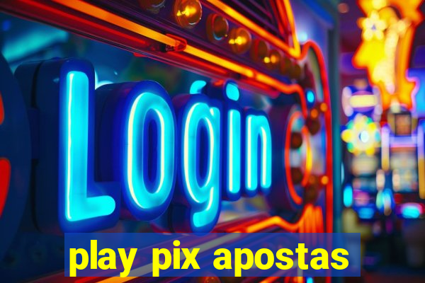 play pix apostas