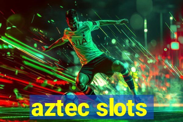 aztec slots