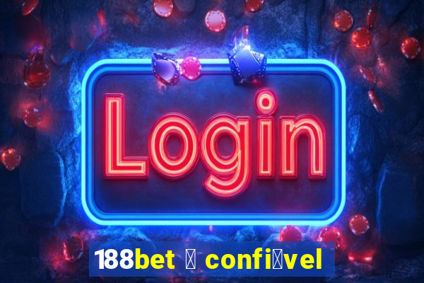 188bet 茅 confi谩vel