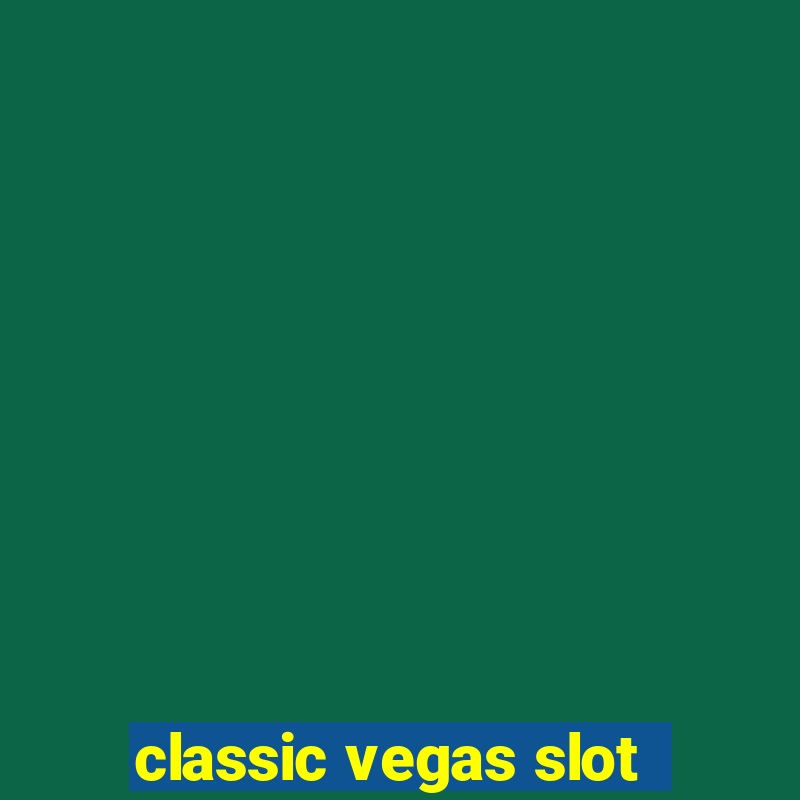 classic vegas slot