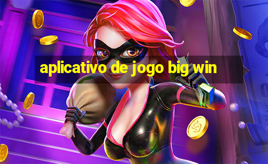 aplicativo de jogo big win