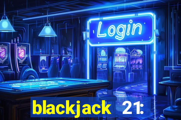 blackjack 21: online casino