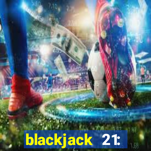 blackjack 21: online casino