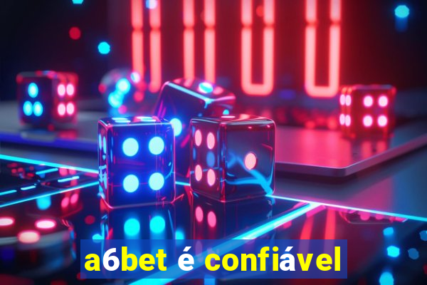 a6bet é confiável