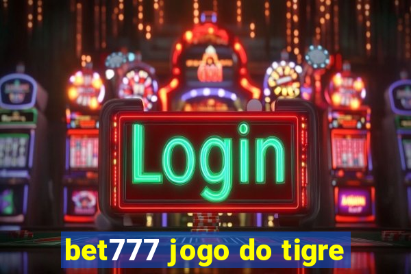 bet777 jogo do tigre