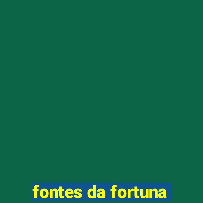 fontes da fortuna