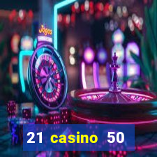 21 casino 50 freispiele ohne einzahlung