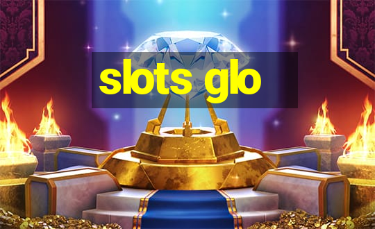 slots glo