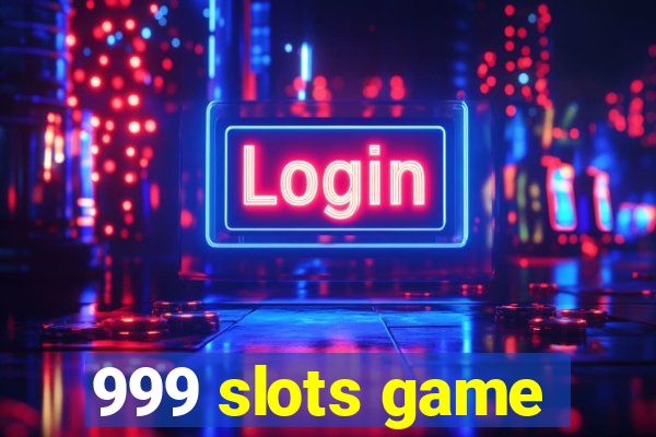 999 slots game