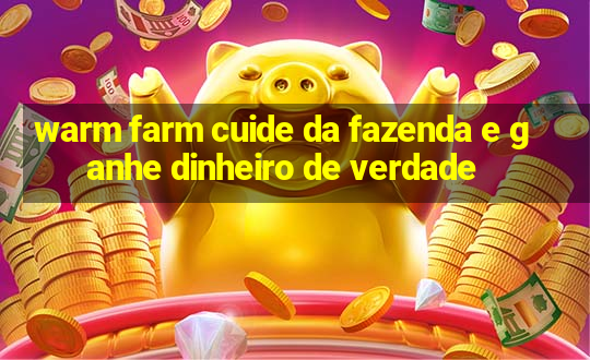 warm farm cuide da fazenda e ganhe dinheiro de verdade