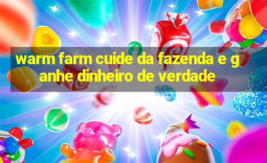 warm farm cuide da fazenda e ganhe dinheiro de verdade